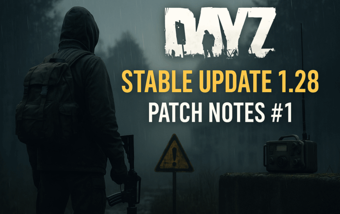 DayZ Stable 128 Patch Notes Overview