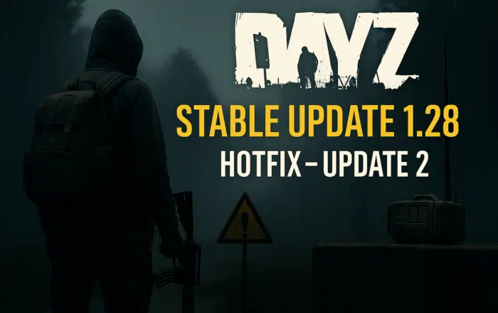 DayZ 1.28 Hotfix Stable PC Update 2 Patch Notes (July 2025)