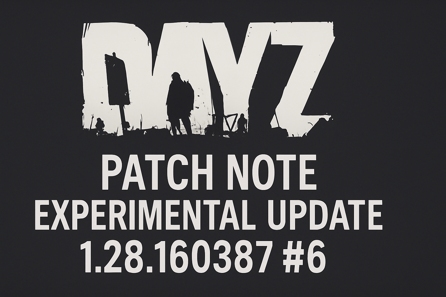 DayZ PC Experimental Update 1.28.160387 Patch Note #6