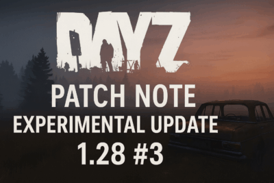DayZ PC Experimental Update 1.28 : Patch Note #2 - MyDayZ