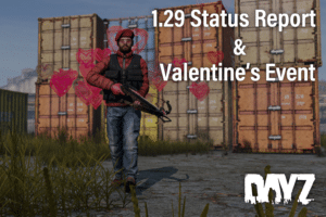 DayZ 2026 Status Report Update 1.29 Details and Valentine's Event